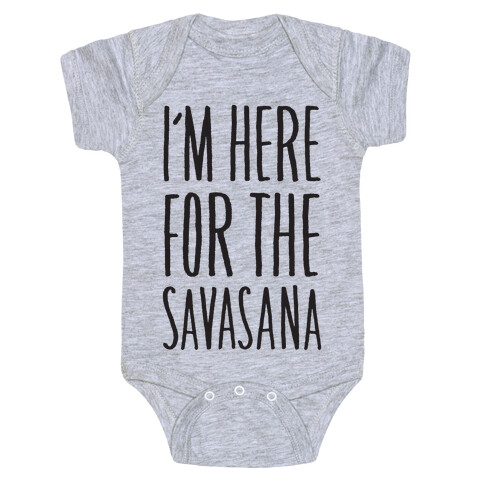 I'm Here For The Savasana Baby One-Piece