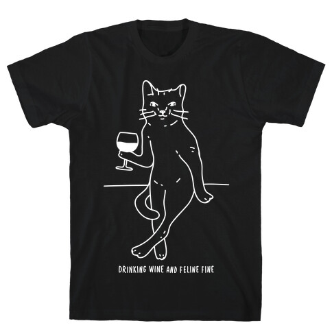 Drinking Wine And Feline Fine T-Shirt