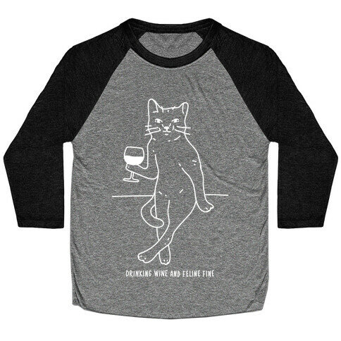 Drinking Wine And Feline Fine Baseball Tee