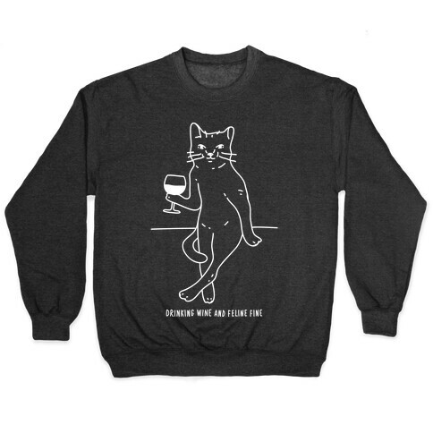 Drinking Wine And Feline Fine Pullover
