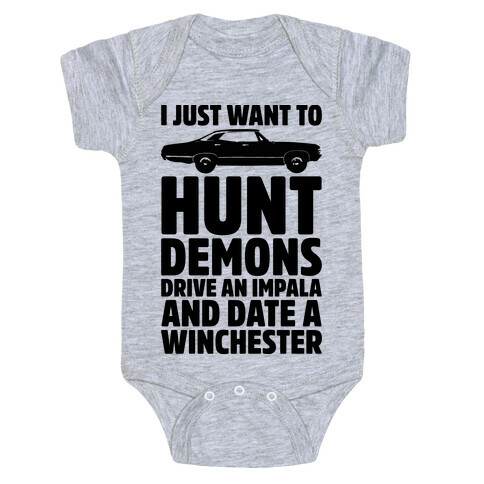 I Just Want To Hunt Demons Drive An Impala And Date A Winchester Baby One-Piece