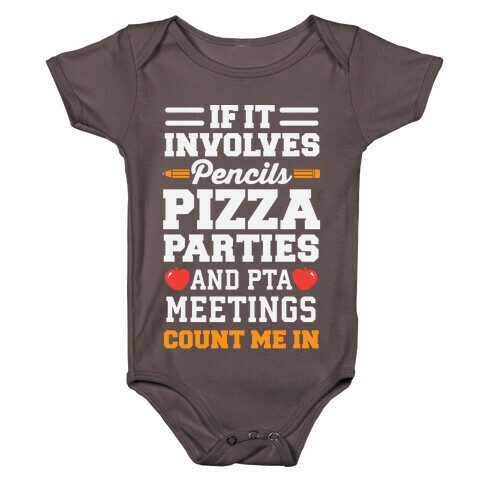 If It Involves Pencils, Pizza Parties, And PTA Meetings, Count Me In Baby One-Piece