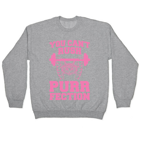You Can't Rush Purrfection (Cat Fitness) Pullover