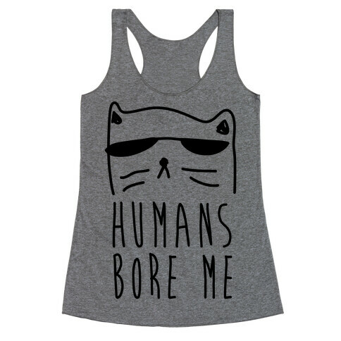 Humans Bore Me Racerback Tank Top