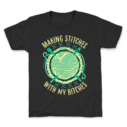 Making Stitches With My Bitches Kids T-Shirt