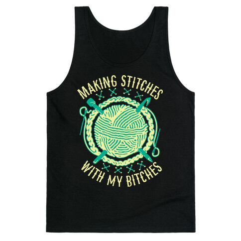 Making Stitches With My Bitches Tank Top