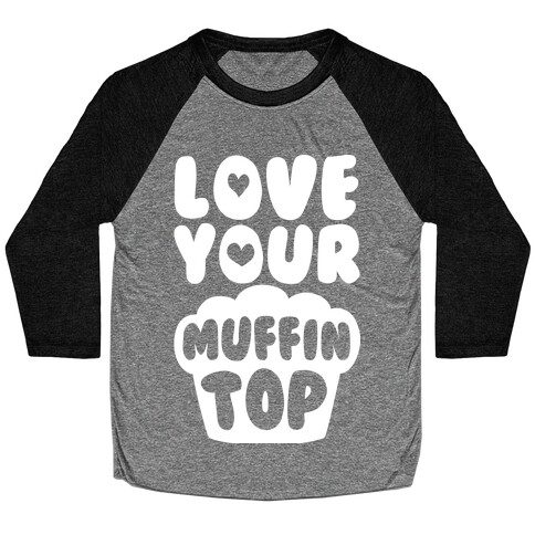 Love Your Muffin Top Baseball Tee