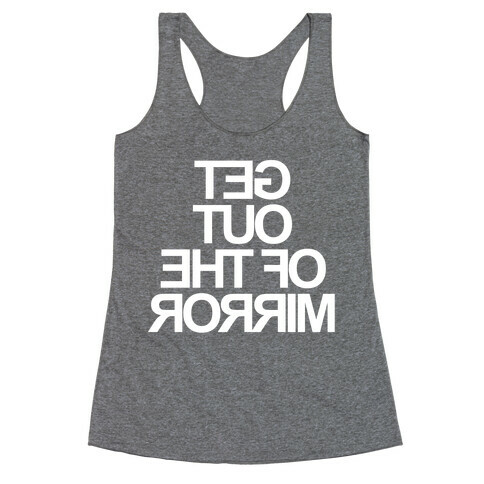 Get Out Of The Mirror Racerback Tank Top