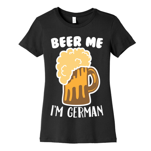 Beer Me I'm German Womens T-Shirt