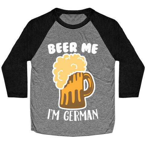 Beer Me I'm German Baseball Tee