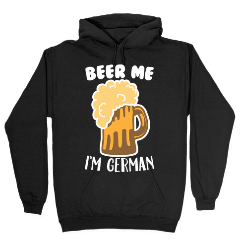 Beer Me I'm German Hooded Sweatshirt