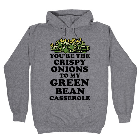 You're the Crispy Onions Hooded Sweatshirt