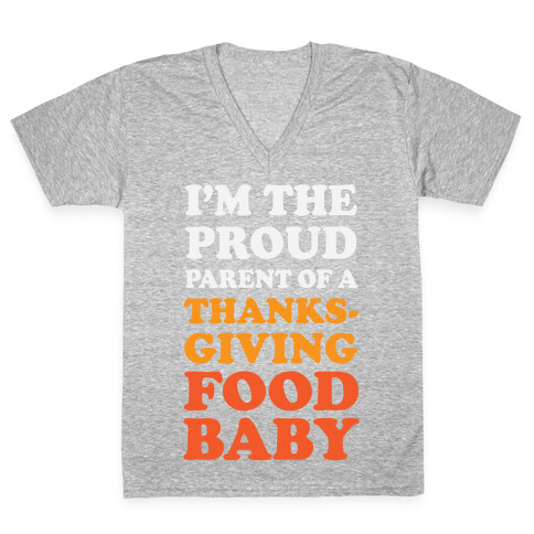 I'm The Proud Parent Of A Thanksgiving Food Baby V-Neck Tee Shirt