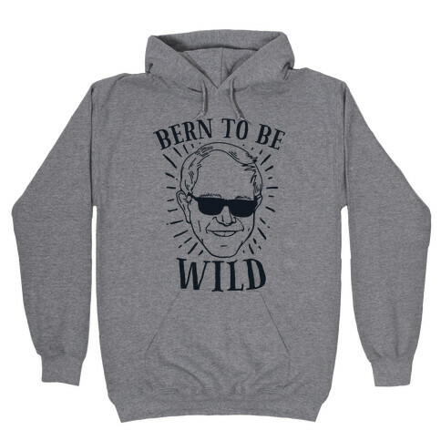 Bern to be Wild Hooded Sweatshirt
