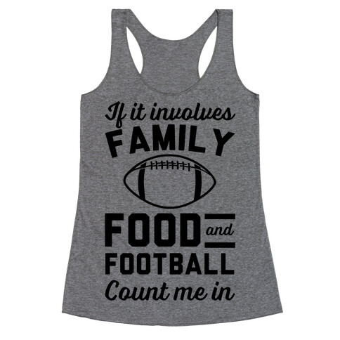 If It Involves Family Food And Football Count Me In Racerback Tank Top
