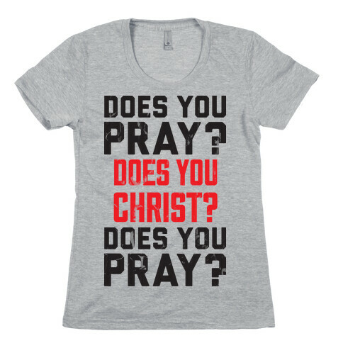 Does You Pray Womens T-Shirt