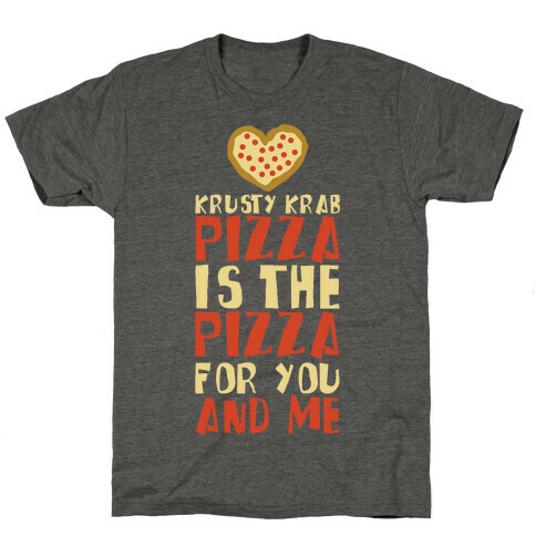 The Pizza For You And Me T-Shirt