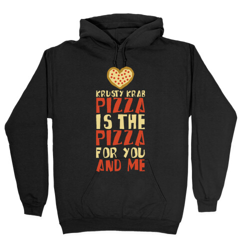 The Pizza For You And Me Hooded Sweatshirt