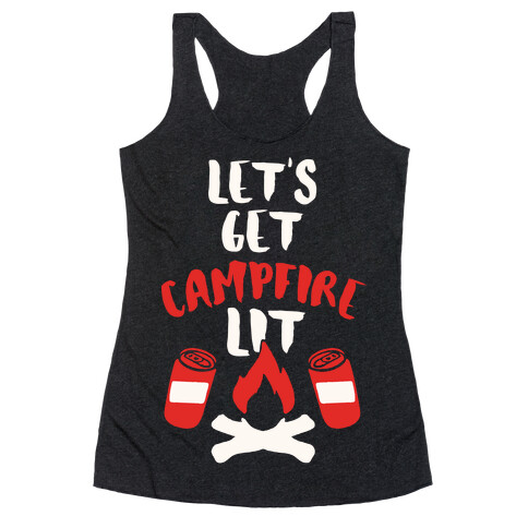 Let's Get Campfire Lit Racerback Tank Top