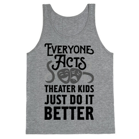 Theater Kids Do it Better Tank Top