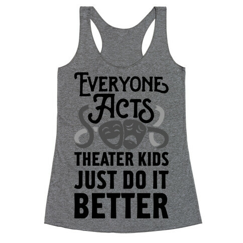 Theater Kids Do it Better Racerback Tank Top