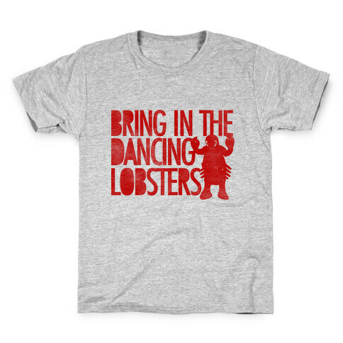 Bring In The Dancing Lobsters Kids T-Shirt