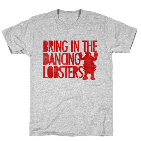 Bring In The Dancing Lobsters T-Shirt