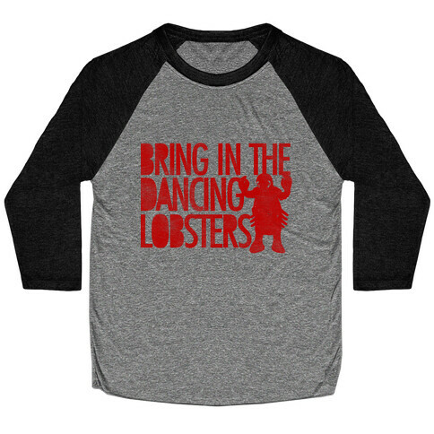 Bring In The Dancing Lobsters Baseball Tee