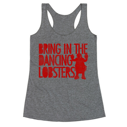 Bring In The Dancing Lobsters Racerback Tank Top