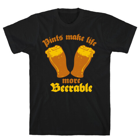 Pints Make Life More Beer-able T-Shirt