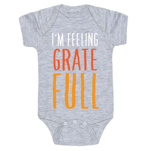 I'm Feeling Grate-Full Baby One-Piece