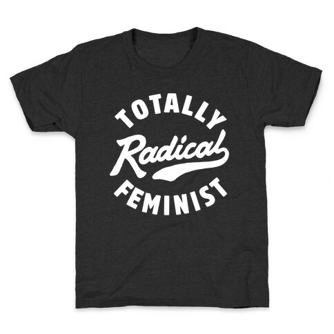 Totally Radical Feminist Kids T-Shirt