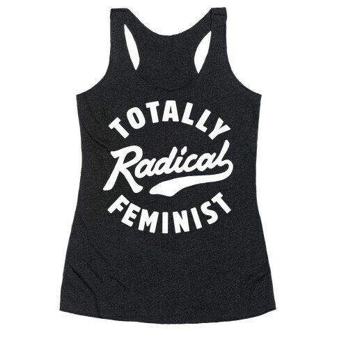 Totally Radical Feminist Racerback Tank Top