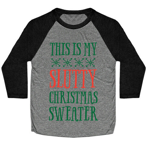 This Is My Slutty Christmas Sweater Baseball Tee