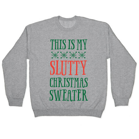 This Is My Slutty Christmas Sweater Pullover