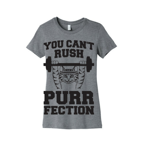 You Can't Rush Purrfection (Cat Fitness) Womens T-Shirt