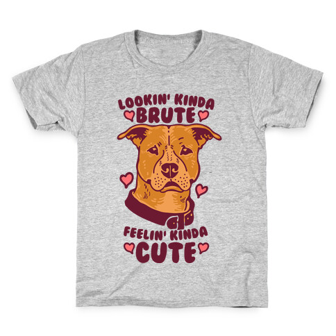 Lookin' Kinda Brute Feelin' Kinda Cute Kids T-Shirt