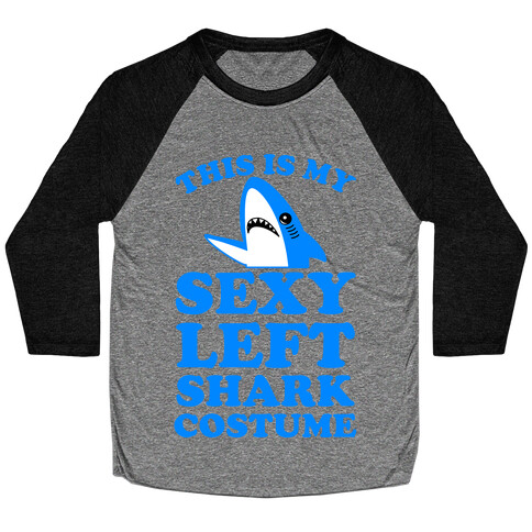 This is My Sexy Left shark Costume Baseball Tee