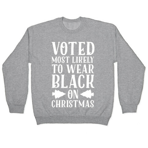 Voted Most Likely to Wear Black on Christmas Pullover