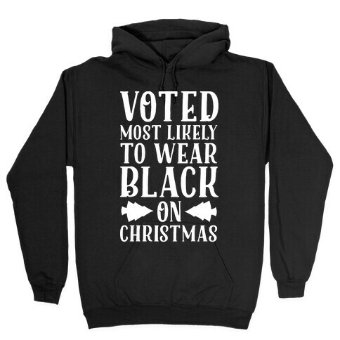 Voted Most Likely to Wear Black on Christmas Hooded Sweatshirt