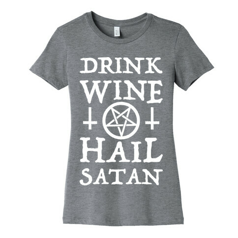 Drink Wine Hail Satan Womens T-Shirt