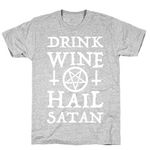 Drink Wine Hail Satan T-Shirt