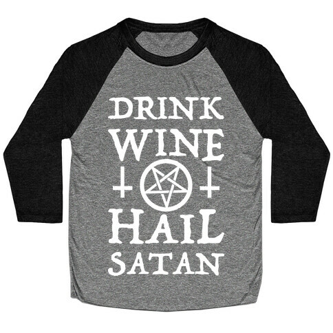 Drink Wine Hail Satan Baseball Tee