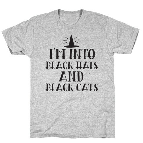 I'm Into Black Hats And Black Cats T-Shirt