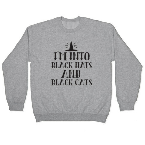 I'm Into Black Hats And Black Cats Pullover