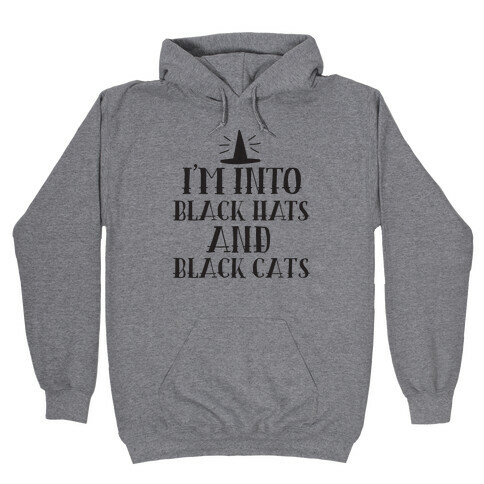 I'm Into Black Hats And Black Cats Hooded Sweatshirt