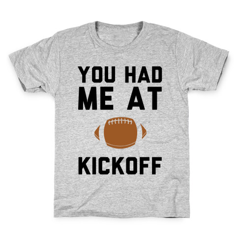 You Had Me At Kickoff Kids T-Shirt