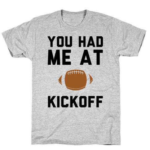 You Had Me At Kickoff T-Shirt