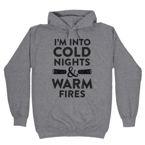I'm Into Cold Nights And Warm Fires Hooded Sweatshirt