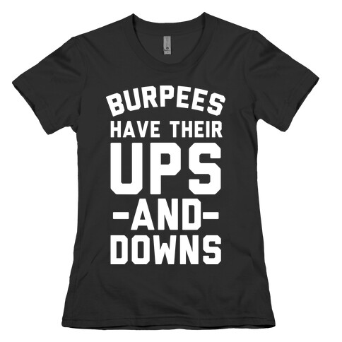 Burpees Have Their Ups And Downs Womens T-Shirt